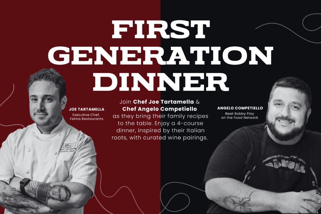 First Generation Dinner with Chef Joe Tartamella & Chef Angelo Competiello