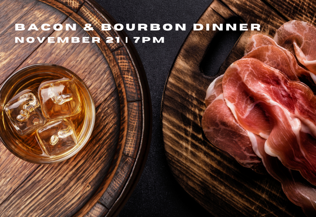 Annual Bacon & Bourbon Dinner