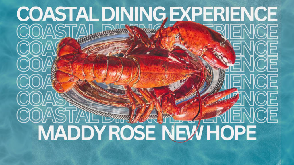 Maddy Rose Coastal Dining Experience @ New Hope, PA
